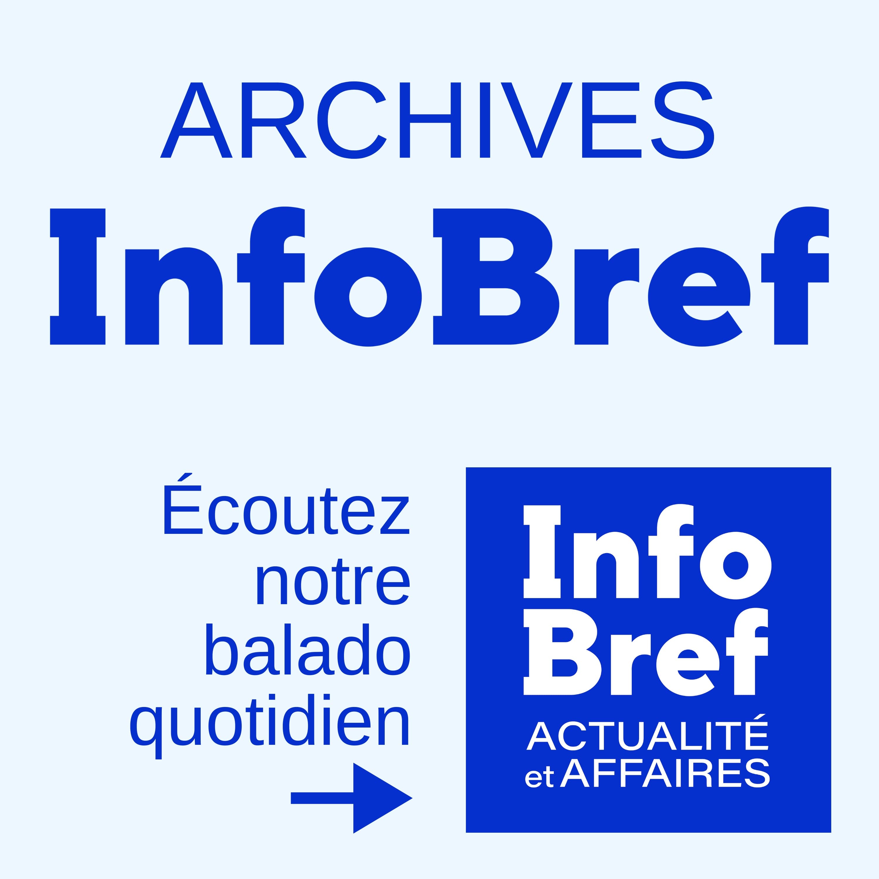 Archives InfoBref | interrompu, abonnez-vous à: InfoBref actualité et affaires