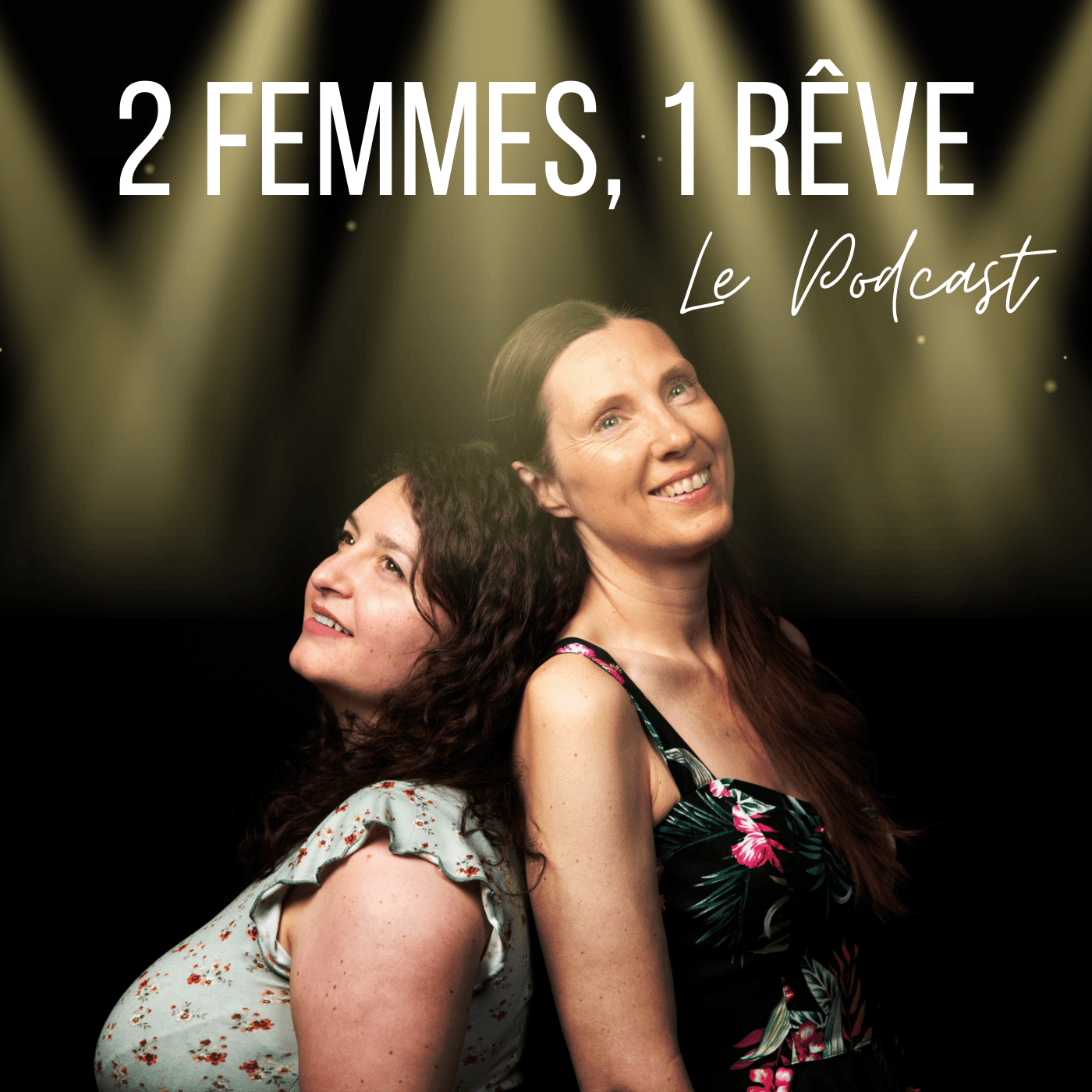 2 Femmes, 1 Rêve : Le Podcast